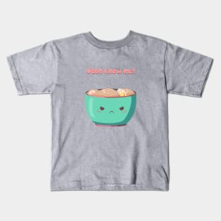 Udon know me! Kids T-Shirt